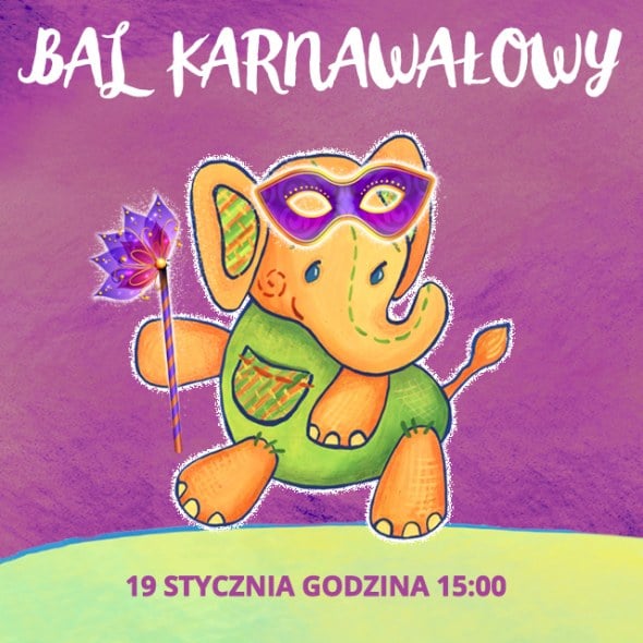 Wielki Bal Karnawałowy w Przedszkolu 4 Słonie. 19 stycznia 2016, godz. 15:00